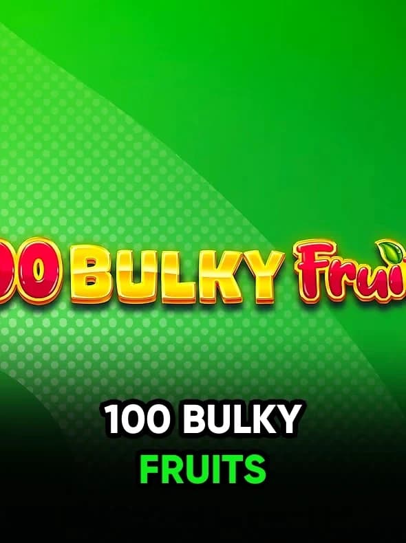 100 Bulky Fruits