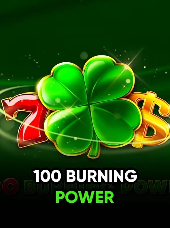 100 Burning Power